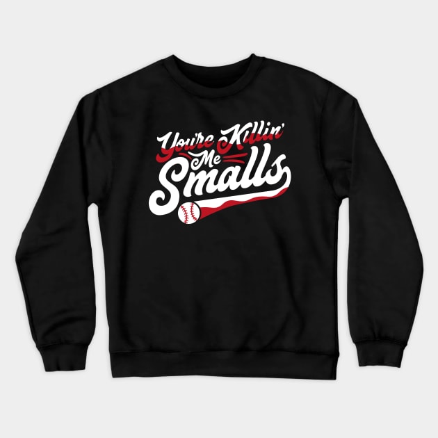 You're Killing Me Smalls Sandlot Crewneck Sweatshirt by RetroReview